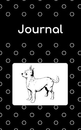 journal chihuahua 100 sheets/200 pages 5 x 8 1st edition atkins avenue books 1713212625, 978-1713212621