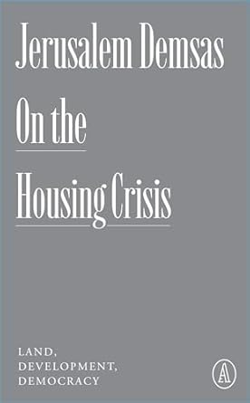 on the housing crisis land development democracy 1st edition jerusalem demsas 1638931968, 978-1638931966