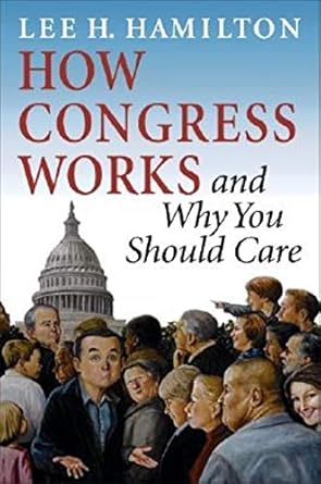 how congress works and why you should care 1st edition lee hamilton 0253344255, 978-0253344250