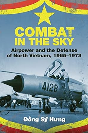 combat in the sky airpower and the defense of north vietnam 1965 1973 1st edition dong sy hung ,brian d