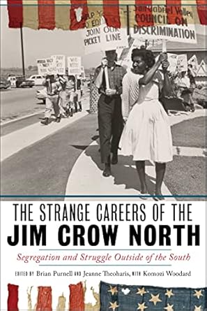 the strange careers of the jim crow north segregation and struggle outside of the south 1st edition brian