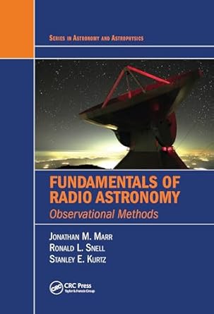 fundamentals of radio astronomy observational methods 1st edition jonathan m marr ,ronald l snell ,stanley e