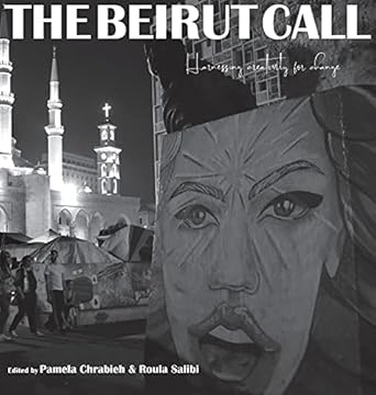 the beirut call harnessing creativity for change 1st edition roula salibi ,pamela chrabieh ,elyssar press