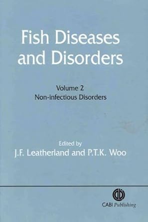 fish diseases and disorders volume 2 non infectious disorders 1st edition john f leatherland ,patrick t k woo
