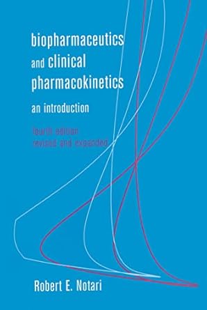 biopharmaceutics and clinical pharmacokinetics an introduction 1st edition robert e notari 0824775236,