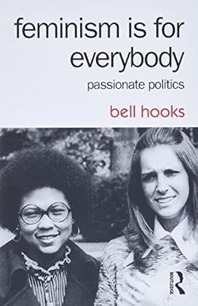 feminism is for everybody passionate politics 1st edition bell hooks 1138821624, 978-1138821620