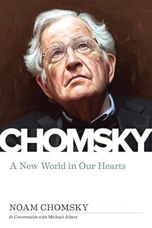 a new world in our hearts 1st edition noam chomsky ,michael albert 1629638692, 978-1629638690
