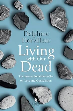 living with our dead on loss and consolation 1st edition delphine horvilleur ,lisa appignanesi 1609457951,
