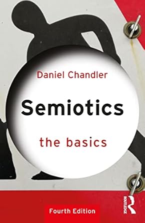 semiotics the basics the basics 1st edition daniel chandler 036772653x, 978-0367726539