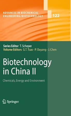 biotechnology in china ii chemicals energy and environment 1st edition g t tsao ,pingkai ouyang ,jian chen