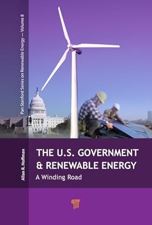 the u s government and renewable energy a winding road 1st edition allan hoffman 9814745847, 978-9814745840