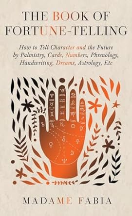 the book of fortune telling how to tell character and the future by palmistry cards numbers phrenology