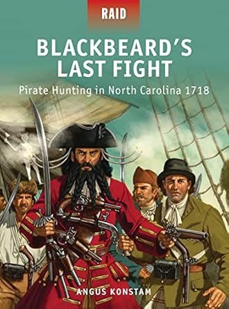 blackbeards last fight pirate hunting in north carolina 1718 1st edition angus konstam ,mark stacey ,johnny