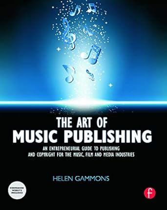 the art of music publishing an entrepreneurial guide to publishing and copyright for the music film and media