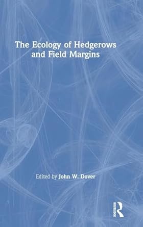 the ecology of hedgerows and field margins 1st edition john w dover 1138562963, 978-1138562967