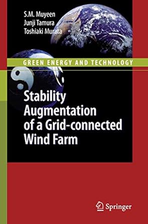 stability augmentation of a grid connected wind farm 1st edition s m muyeen ,junji tamura ,toshiaki murata