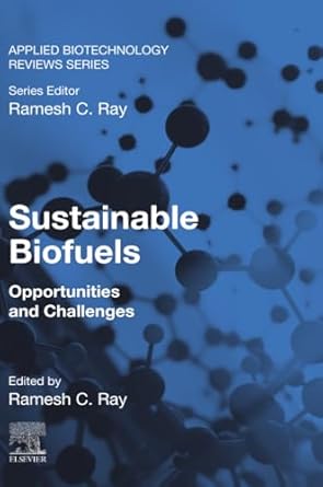 sustainable biofuels opportunities and challenges 1st edition ramesh c ray 0128202971, 978-0128202975