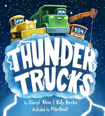 thunder trucks 1st edition cheryl klein ,katy beebe ,mike boldt 1368024602, 978-1368024600