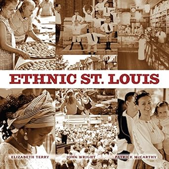 ethnic st louis 1st edition elizabeth terry ,john wright ,patrick mccarthy 1935806998, 978-1935806998