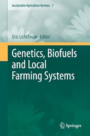 genetics biofuels and local farming systems 1st edition eric lichtfouse 940071520x, 978-9400715202