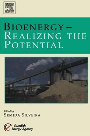 bioenergy realizing the potential 1st edition semida silveira 0080973299, 978-0080973296