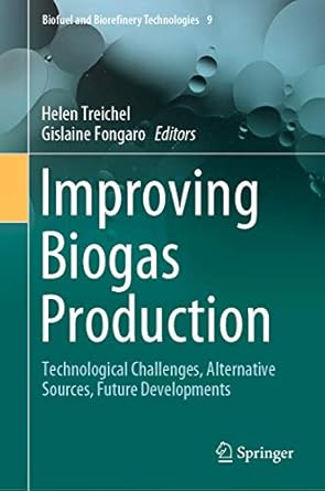 improving biogas production technological challenges alternative sources future developments 1st edition