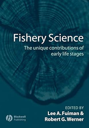 fishery science the unique contributions of early life stages 1st edition lee a fuiman ,robert g werner