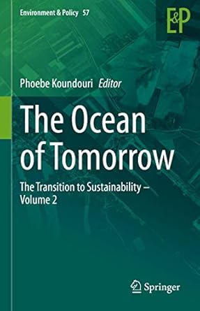 the ocean of tomorrow the transition to sustainability volume 2 1st edition phoebe koundouri 3030568458,