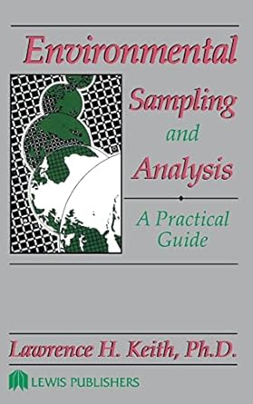 environmental sampling and analysis a practical guide 1st edition lawrence h keith 0873713818, 978-0873713818