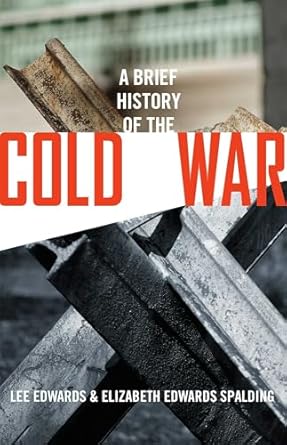 a brief history of the cold war 1st edition lee edwards ,elizabeth edwards spalding 1621574865, 978-1621574866