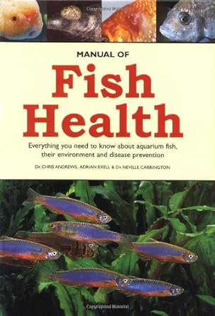 manual of fish health everything you need to know about aquarium fish their environment and disease