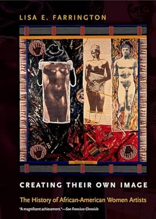 creating their own image the history of african american women artists 1st edition lisa e farrington