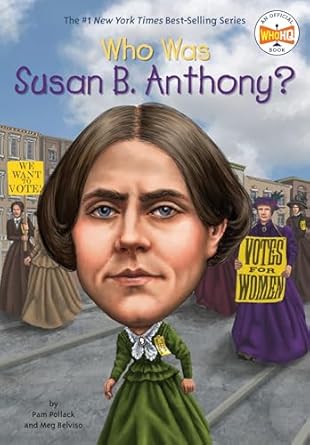 who was susan b anthony 1st edition pam pollack ,meg belviso ,who hq ,mike lacey 044847963x, 978-0448479637