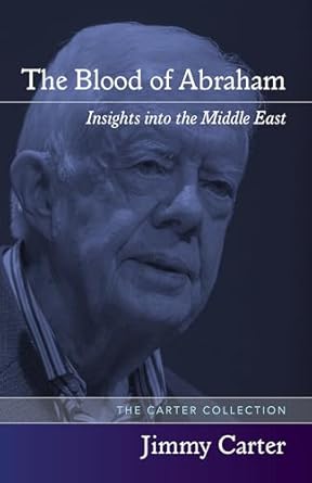 the blood of abraham insights into the middle east 1st edition jimmy carter 1557288623, 978-1557288622