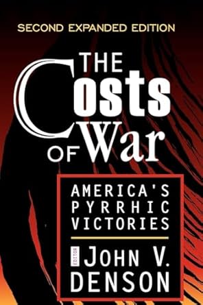 the costs of war americas pyrrhic victories 1st edition john denson 0765804875, 978-0765804877