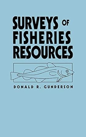 surveys of fisheries resources 1st edition donald r gunderson 0471547352, 978-0471547358