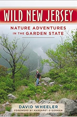 wild new jersey nature adventures in the garden state 1st edition mr david wheeler ,ms margaret o'gorman