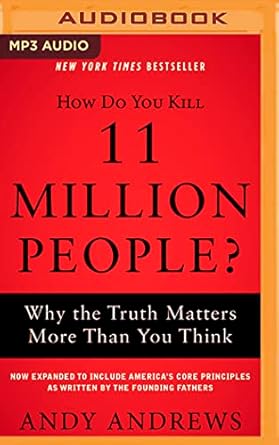 how do you kill 11 million people why the truth matters more than you think 1st edition andy andrews ,gabe