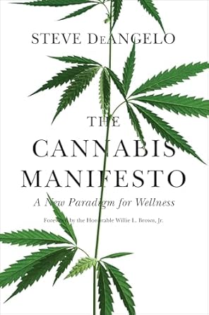 the cannabis manifesto a new paradigm for wellness 1st edition steve deangelo ,willie l brown jr 1583949372,