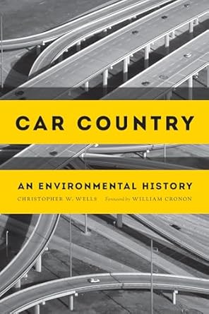 car country an environmental history 1st edition christopher w wells 0295994290, 978-0295994291