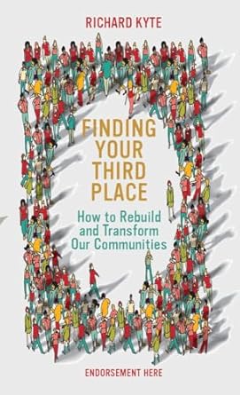 finding your third place building happier communities 1st edition richard kyte 1682754723, 978-1682754726