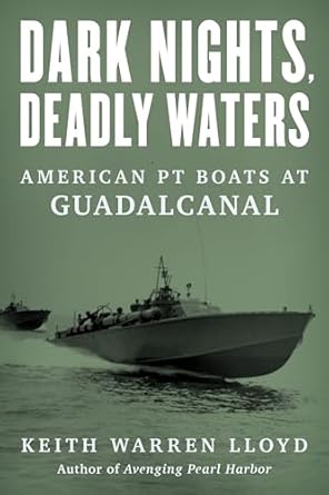 dark nights deadly waters american pt boats at guadalcanal 1st edition keith warren lloyd 1493072064,