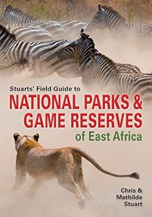 stuarts field guide to national parks and game reserves of east africa 1st edition chris stuart ,mathilde