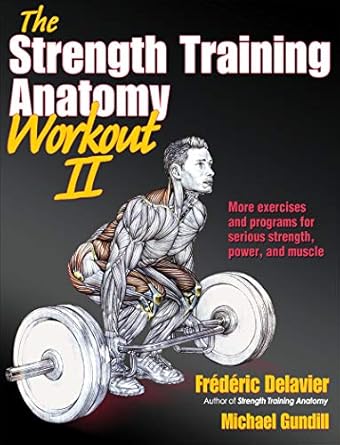 the strength training anatomy workout ii building strength and power with free weights and machines 1st