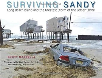 surviving sandy long beach island and the greatest storm of the jersey shore 1st edition scott mazzella