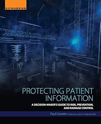 protecting patient information a decision makers guide to risk prevention and damage control 1st edition paul