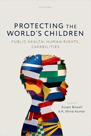 protecting the worlds children public health human rights capabilities 1st edition susan bissell ,a k shiva