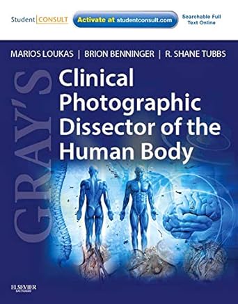 grays clinical photographic dissector of the human body with student consult online access 1st edition marios