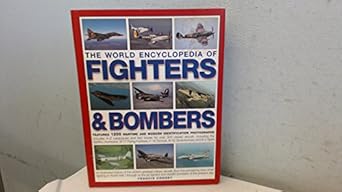the world encyclopedia of fighters and bombers features 1500 wartime and modern identification photographs