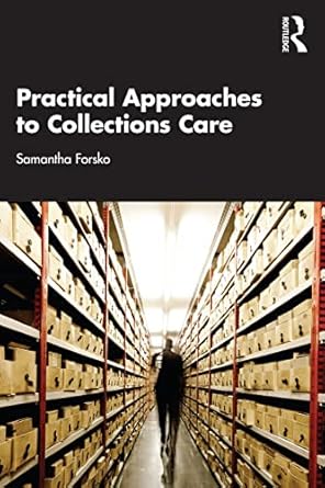 practical approaches to collections care 1st edition samantha forsko 1032037539, 978-1032037530